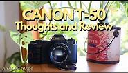 Canon T-50: Thoughts and Review. Cheapest AE-1 Alternative