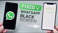 Top 6 Ways to Fix WhatsApp Black/White Screen on iPhone 2021
