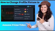 How to Change Profile Picture in Amazon Prime Video
