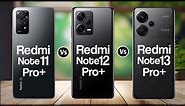 Redmi Note 11 Pro+ Vs Redmi Note 12 Pro+ Vs Redmi Note 13 Pro+