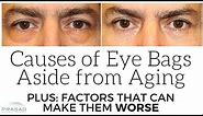 Causes of Puffy Eye Bags Aside from Aging, and Stress Factors than can Make Them Worse