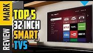 Best 32 inch smart tVs : 5 Top 32 inch smart tVs 2021 Reviews ( Buying Guide )