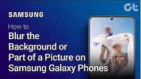 How to Blur the Background or Part of a Picture on Samsung Galaxy Phones | No Other App Needed