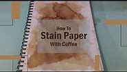 HOW TO STAIN PAPER WITH COFFEE IN 2 MINUTES - DIY - VINTAGE LOOK - TUTORIAL