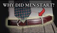 Why Did Men Start Wearing Belts?