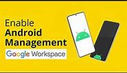 How to Enable Android Device Management in Google Workspace