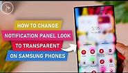 How to Change Notification Panel Look to Transparent on Samsung Phones - Theme Park (Good Lock 2022)