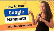 How to Use Google Hangouts with Dr. Patricia Dickenson - An Overview