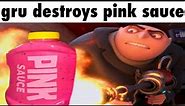 gru destroys pink sauce