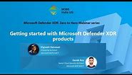 Getting started with Microsoft Defender XDR products