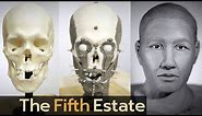 Who are they? Reconstructing faces of the dead - The Fifth Estate