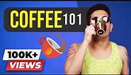 COFFEE 101 - Everything You Need To Know | Coffee & Caffeine Side Effects | BeerBiceps