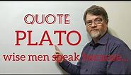Tutor Nick P Quotes 37 Plato - Wise Men Speak Because They Have Something to Say. Fools Because ...