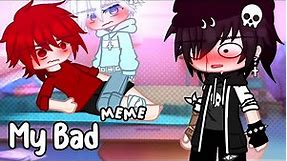 My Bad|Meme|Gacha Club|Soraxx