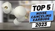 Top 5 BEST Noise Canceling Earbuds of [2023]