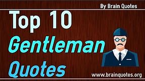 Gentleman Quotes - Top 10 Quotes About Gentleman