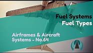 Fuel Types - Fuel Systems - Airframes & Aircraft Systems #64