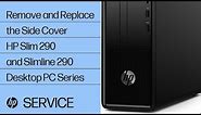 Remove and Replace the Side Cover | HP Slim 290 and Slimline 290 Desktop PC Series | HP Support
