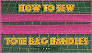 Quick and Easy Tote Bag Handle Tutorial