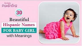 30 Unique and Beautiful Hispanic Baby Girl Names With Meanings