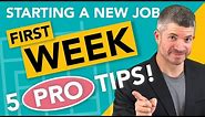 Starting a new job - the FIRST WEEK of work (5 PRO TIPS for starting a new job on the right foot)