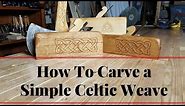 How To Carve a Simple Celtic Weave