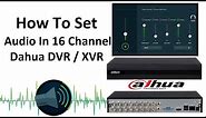 How To Setting Audio On 16 Channel Dahua DVR