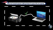 How to install Epson L365 printer in your Laptop or PC