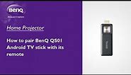 [BenQ FAQ] Projector_How to pair BenQ QS01 Android TV stick with its remote
