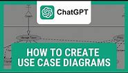 How To Create Use Case Diagrams With ChatGPT