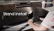 Stand Installation - 2017 Samsung Television (MU7500) | Samsung US