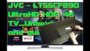 JVC LT 55CF890 4K Ultra UHD HDR TV - Unboxing and quick review