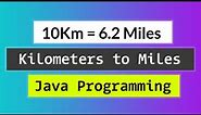 Java Program to Convert Distance from Kilometers to Miles