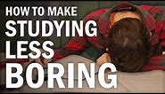 How to Make Studying Fun (or at Least Less Boring)
