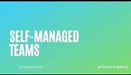 Self-Managed Teams | How do self-managed teams work? | Agile Education by Scrum Academy