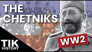 The Chetniks of WW2 Yugoslavia - Resistance or Axis Collaborators?