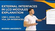 External Interfaces in LCD modules - USB C, HDMI, DVI, VGA, DP interface - explanation