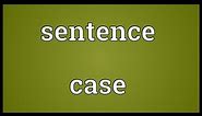 Sentence case Meaning