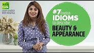 7 Best English Idioms To Describe Someone’s Beauty & Appearance | English Vocabulary Lesson