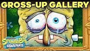 Every Close-Up Gross-Up Moment! 🥴 | SpongeBob