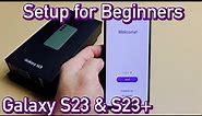 Galaxy S23 / S23+: Setup (Step by Step for Beeginners)