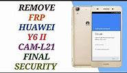 FRP Huawei Y6II CAM-L21 Bypass Google Account Android 6.0 / Eliminar cuenta Huawei Y6ii CAM-L21