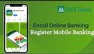 Enroll in Online/Mobile Banking - M&T Bank | Sign Up Online Acces Id M&T Bank App