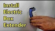 How to Install Electrical Box Extender - Outlet or Switch