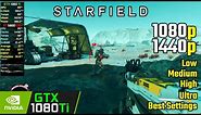 STARFIELD on GTX 1080 Ti | 1440p, 1080p, All Settings & Best Settings Tested