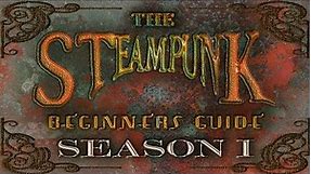 The Steampunk Beginners Guide Season 1