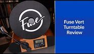 Fuse Vert Vertical Turntable Review