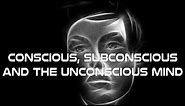 Conscious, Subconscious and the Unconscious Mind Crash Course