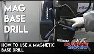 How to use a magnetic base drill