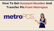 How To Get Account Number And Transfer Pin From Metropcs